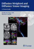 Diffusion Weighted and Diffusion Tensor Imaging: A Clinical Guide, First Edition
